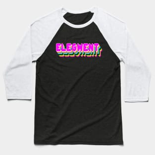 You're So Elegwent, Girl! Baseball T-Shirt